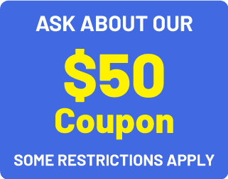Ask about our $50 Coupon Some Restrictions Apply